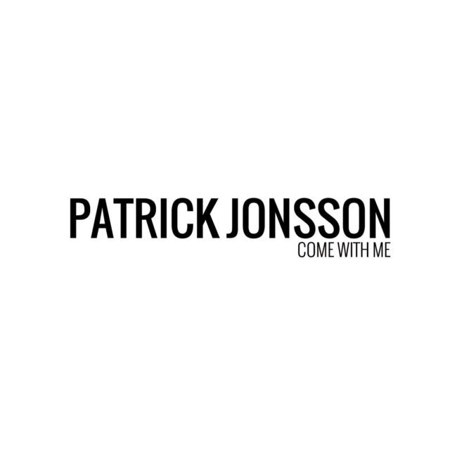 Patrick Jonsson - Come With Me-min