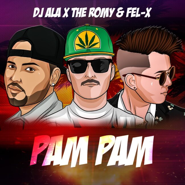 DJ Ala, The Romy & Fel-X - Pam Pam-min