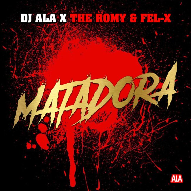 DJ Ala, The Romy & Fel-X - Matadora-min