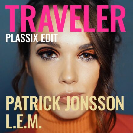 Patrick Jonsson & L.E.M. - Traveler (Plassix Edit)-min