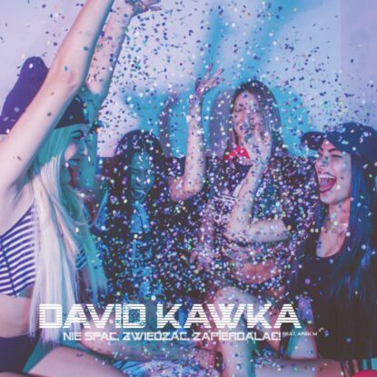 David Kawka feat. Arek M - Nie spac, Zwiedzac, Zapierdalac!-min