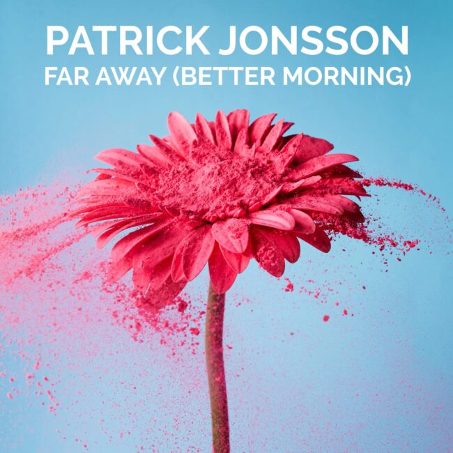Patrick Jonsson - Far Away (Better Morning)