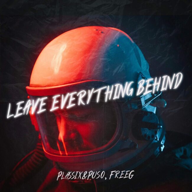 Plassix&Puso & FreeG - Leave Everything Behind