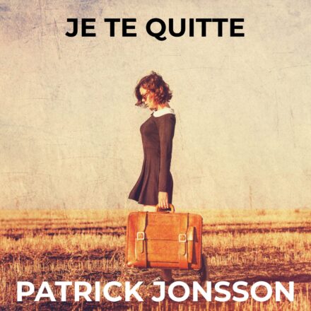 Patrick Jonsson - Je Te Quitte-min