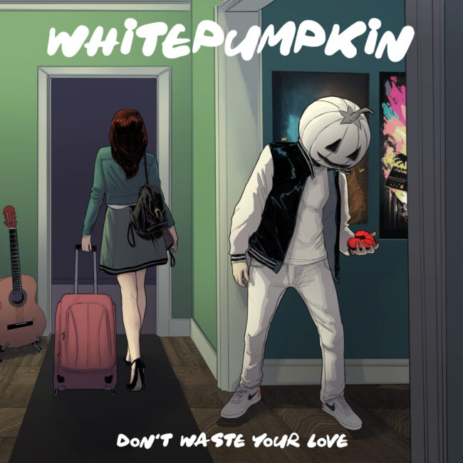 Whitepumpkin - Don't Waste Your Love