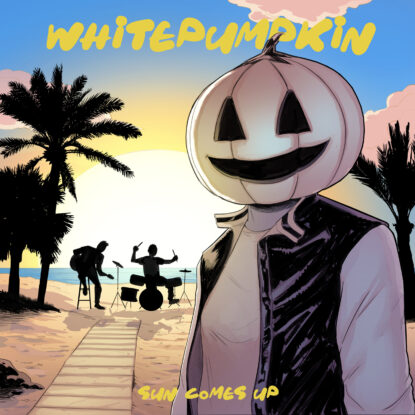 Whitepumpkin - Sun Comes Up