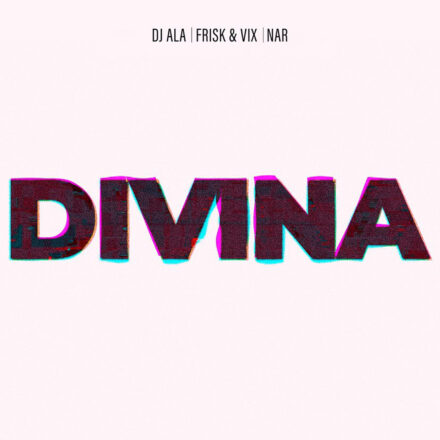 DJ Ala, Frisk and Vix, Nar - DIVINA