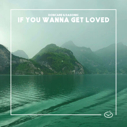 Doncare, daSonic - If You Wanna Get Loved