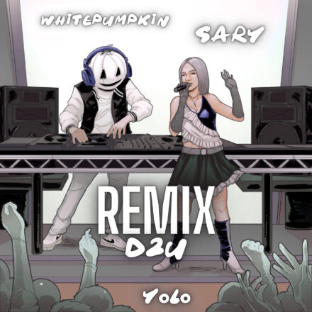 Whitepumpkin, Sary - YOLO (D2U Remix)