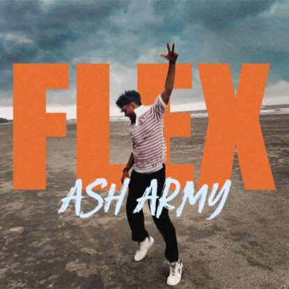 Ash Army - FLEX!