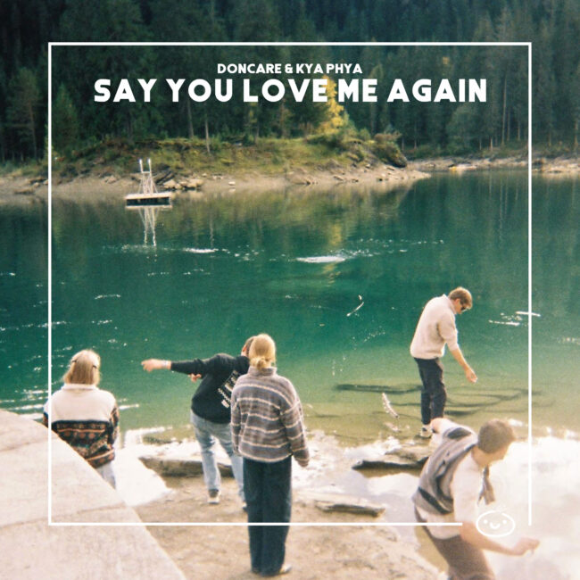 Doncare, kya phya - Say You Love Me Again