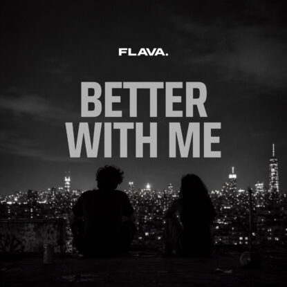 FLAVA. - Better With Me