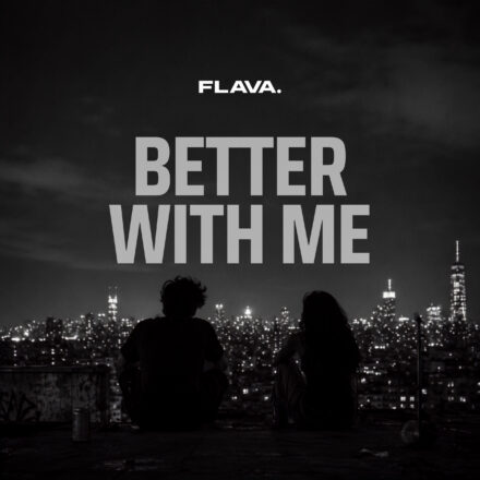 FLAVA. - Better With Me FLAVA. - Better With Me
