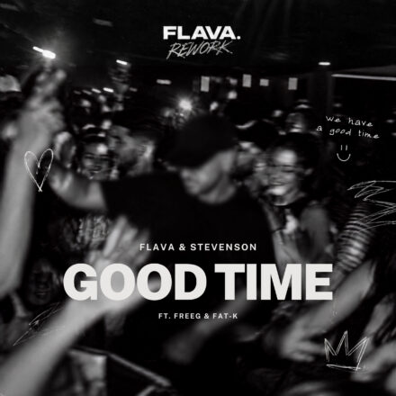 Flava & Stevenson, FreeG, Fat-K - Good Time (FLAVA. Rework)