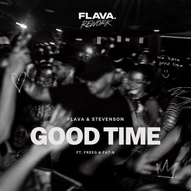 Flava & Stevenson, FreeG, Fat-K - Good Time (FLAVA. Rework)